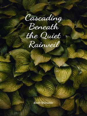 cover image of Cascading Beneath the Quiet Rainveil